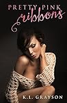 Pretty Pink Ribbons by K.L. Grayson