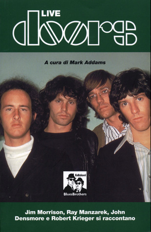 Doors live: Jim Morrison, Ray Manzarek, John Densmore e Robert Krieger si raccontano (Paperback)