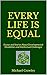 EVERY LIFE IS EQUAL: Essays...