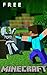 The NEW (2015) Complete Guide to: MineCraft How to get things for Free Game Cheats AND Guide Tips & Tricks, Strategy, Walkthrough, Secrets, Download the game, Codes, Gameplay and MORE!