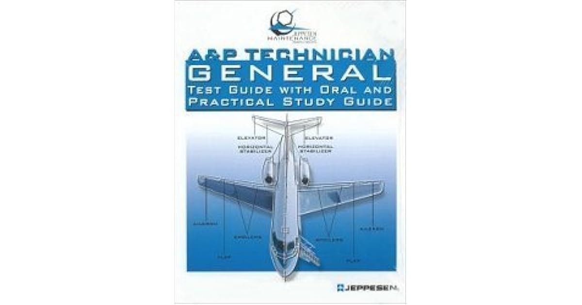 A&P Technician General Test Guide with Oral and Practical Study Guide