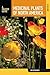Medicinal Plants of North America: A Field Guide (Falcon Guide)