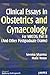 Clinical Essays in Obstetrics and Gynaecology: For Mrcog Part 2 (And Other Postgraduate Exams)