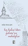 Kız Kulesi'nden Galata'ya Mektuplar by Eda Tezcan