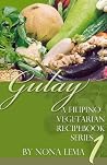 Gulay Book 1, A Filipino Vegetarian Recipebook Series Gulay Book 1, A Filipino Vegetarian Recipebook Series