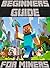 Minecraft: Ultimate Beginners Guide ( Unofficial Minecraft Book)