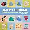 Happy-gurumi: 20 Super Cute Amigurumi Toys to Crochet Happy-gurumi: 20 Super Cute Amigurumi Toys to Crochet
