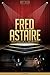 Fred Astaire Unauthorized & Uncensored (All Ages Deluxe Edition with Videos)