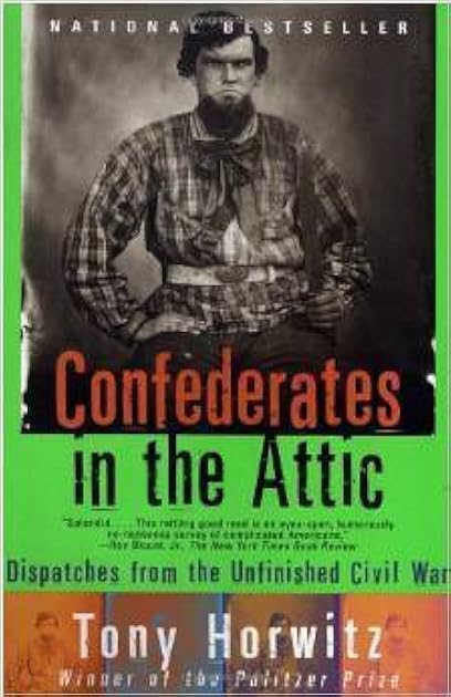 Confederates in the Attic: Dispatches from the Unfinished Civil War