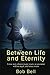 Between Life and Eternity