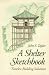 A Shelter Sketchbook by John S. Taylor A Shelter Sketchbook by John S. Taylor