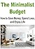 The Minimalist Budget: How to Save Money, Spend Less, and Enjoy Life: (Minimalist Budget, Save Money, Budgeting, Less Spending, Spend Less)