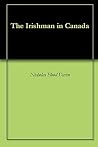 The Irishman in Canada The Irishman in Canada
