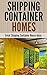 Shipping Container Homes: G...