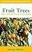 Fruit Trees: The Official Fruit Trees Book