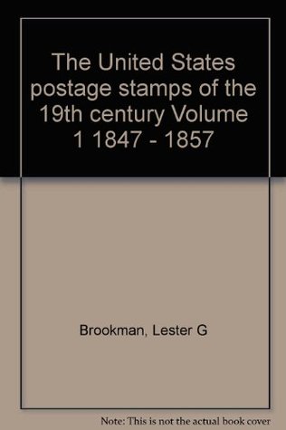 The United States Postage Stamps of the 19th Century, Vol. 1 1847-1857 (Hardcover)