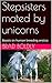 Stepsisters mated by unicorns