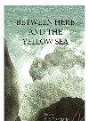 Between Here and the Yellow Sea