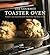The Gourmet Toaster Oven: S...
