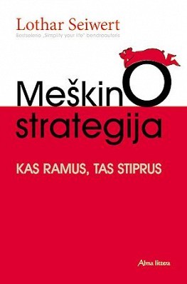 Meškino Strategija, Kas ramus, tas stiprus.