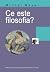 Ce este filosofia?