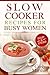 Slow Cooker Recipes for Bus...