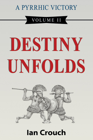 A Pyrrhic Victory: Volume II, Destiny Unfolds