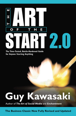 EBOOK The Art of the Start 2.0: The Time-Tested, Battle-Hardened Guide for Anyone Starting Anything