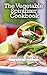 The Vegetable Spiralizer Cookbook: 35 Gluten Free, Low Carb & Paleo Spiralizer Cookbook