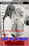 Love You So Much: An Erotic Lesbian Novel