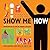 Show Me How 500 Things You Should Know - Instructions for Life from the Everyday to the Exotic