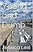 Young and Dumb