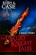 The Druid Knight Tales: A Short Story