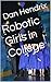 Robotic Girls in College by Dan Hendrix