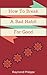 How To Break A Bad Habit Fo...