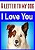 A letter to my dog: I love you: (Dog, Dog Story, Dogs, The Dog, Dog Training)