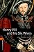 Henry VIII and his Six Wives
