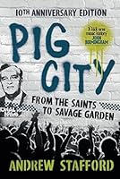 Pig City: From The Saints to Savage Garden