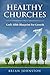 Healthy Churches - God's Bible Blueprint For Growth by Brian Johnston