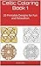 Celtic Coloring Book 1: 20 Printable Designs for Fun and Relaxation