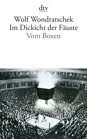 Im Dickicht der Fäuste: vom Boxen