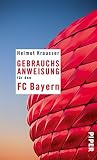 Gebrauchsanweisung für den FC Bayern: 2. aktualisierte Auflage 2015 (German Edition) Gebrauchsanweisung für den FC Bayern: 2. aktualisierte Auflage 2015 (German Edition)