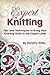Expert Knitting: Tips and Techniques to Bring Your Knitting Skills to the Expert Level