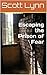 Escaping the Prison of Fear