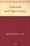 Cinderella And Other Stories by Richard Harding Davis