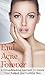 End Acne Forever!: A Groundbreaking Approach To Unlock Your Radiant And Youthful Skin (Healthy Skin, Clean Face, Acne Free, Acne Cure, Prevent Acne, Get Rid Of Acne, Naturally Healthy Skin)