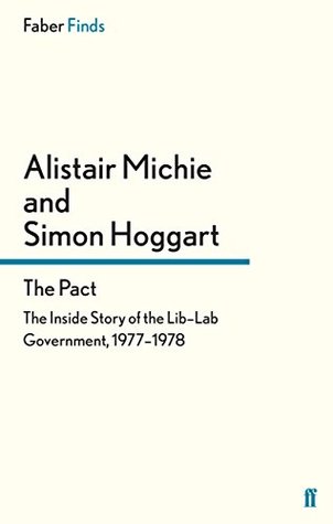 The Pact: The Inside Story of the Lib–Lab Government, 1977-1978 (Kindle Edition)