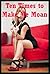 Ten Times to Make Me Moan: Ten Explicit Erotica Stories