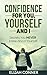 Confidence For You, Yourself And I: Secrets You Never Knew About Yourself
