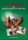 Felix A. Sommerfeld and the Mexican Front in the Great War Felix A. Sommerfeld and the Mexican Front in the Great War